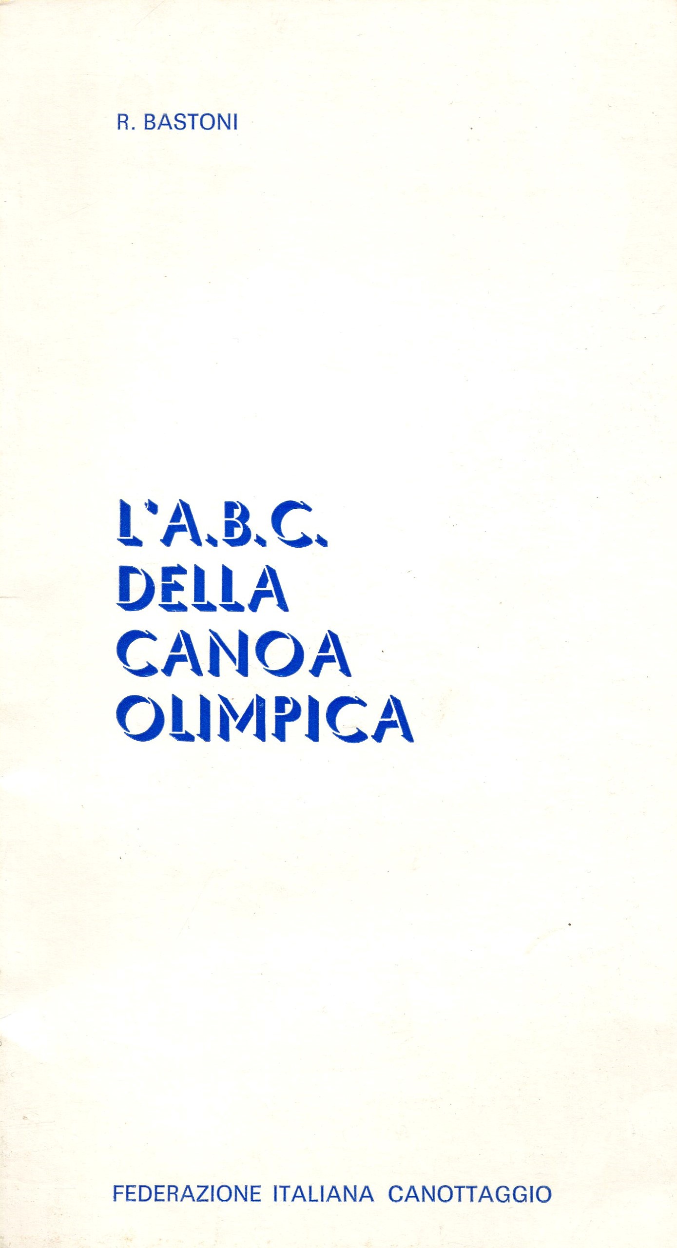 LABC della canoa olimpica Bastoni R. 1970